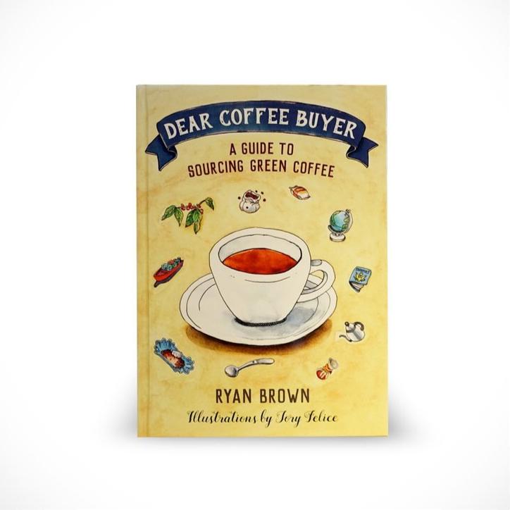 Dear Coffee Buyer - A Guide To Sourcing Green Coffee, Ryan Brown - Hazel & Hershey Coffee Roasters