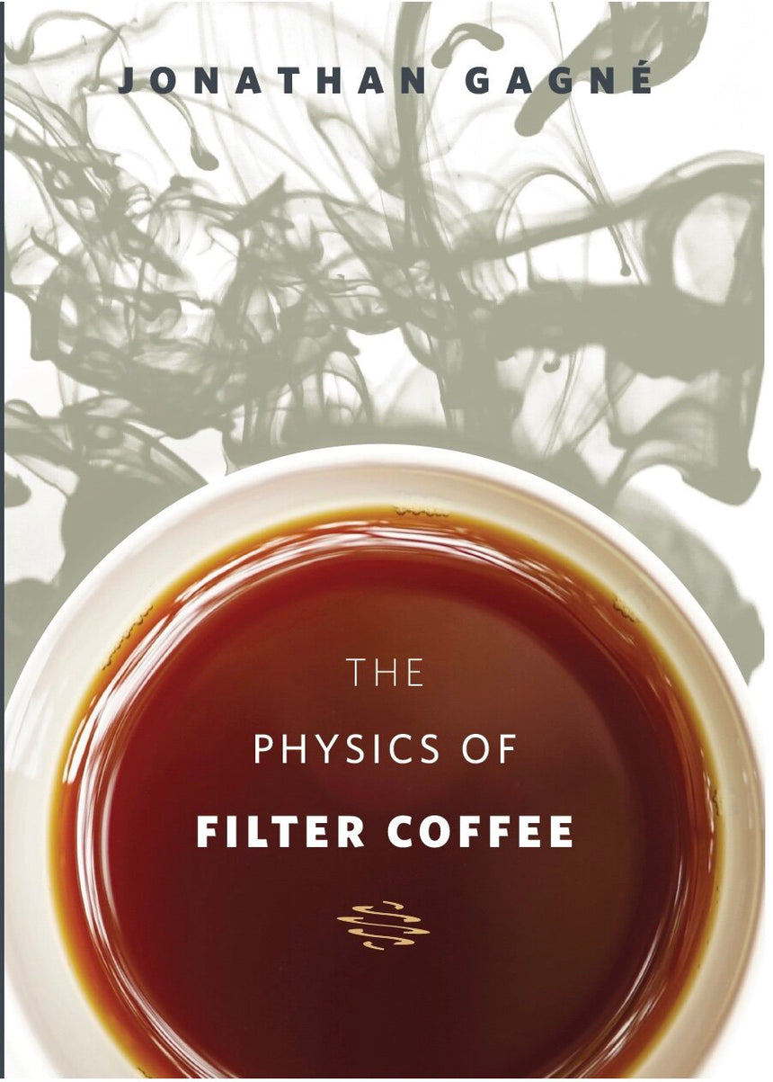 Jonathan Gagné | The Physics of Filter Coffee, Jonathan Gagné - Hazel & Hershey Coffee Roasters
